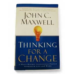 Thinking for a Change 11 Ways Highly‎ Successful Ppl Approach Life John Maxwell